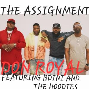 收聽Don Royal的The Assignment (feat. BDini & The Hoodies) (Explicit)歌詞歌曲