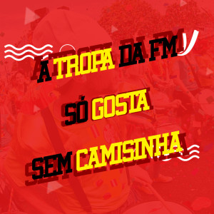 Listen to A Tropa da Fm so Gosta Sem Camisinha (Explicit) song with lyrics from Mc Pikenna