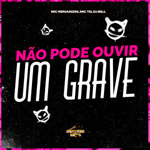 Album Não Pode Ouvir um Grave (Explicit) from 