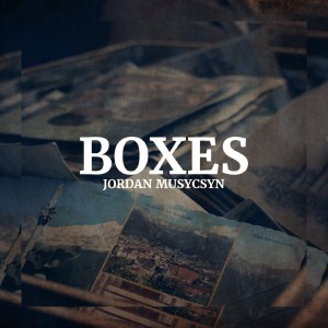 收聽Jordan Musycsyn的Boxes歌詞歌曲