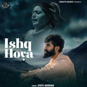 Listen to Ishq Hoya song with lyrics from Jyoti Nooran