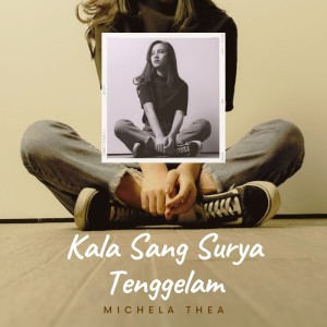 Dengarkan Kala Sang Surya Tenggelam lagu dari Michela Thea dengan lirik