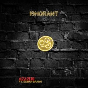 Dengarkan lagu Ignorant nyanyian Azazus dengan lirik