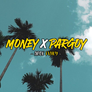 Dengarkan Money X Pargoy lagu dari Arok Fvnky dengan lirik