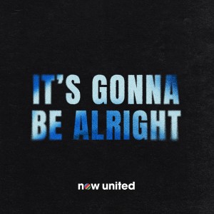 Now United的專輯It's Gonna Be Alright