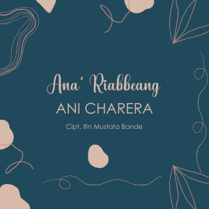 ดาวน์โหลดและฟังเพลง Ana' Riabbeang พร้อมเนื้อเพลงจาก Ani Charera