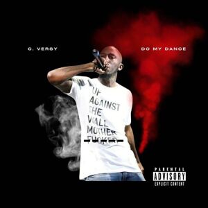 Listen to Do My Dance (Explicit) song with lyrics from C. Versy