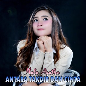 收听Mala Agatha的Antara Takdir Dan Cinta歌词歌曲