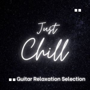 Album Just Chill: Guitar Relaxation Selection oleh Wildlife