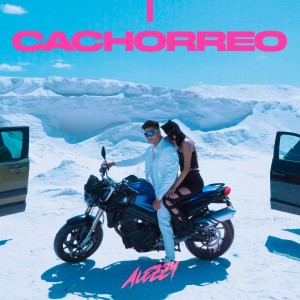 ดาวน์โหลดและฟังเพลง Cachorreo พร้อมเนื้อเพลงจาก ALEZZY