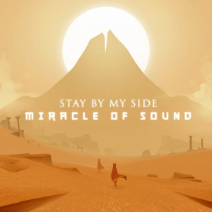 Listen to Stay by My Side song with lyrics from Miracle of Sound