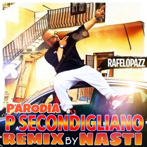 收聽Rafelopazz的P Secondigliano (Parodia) [Nasti Remix] (Nasti Remixer|Nasti Remix)歌詞歌曲