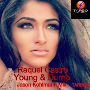 ดาวน์โหลดและฟังเพลง Young & Dumb (Jason Kohlmann Mix) พร้อมเนื้อเพลงจาก Raquel Castro