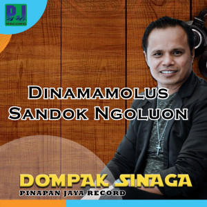 Dengarkan Dinamamolus Sandok Ngoluon lagu dari Dompak Sinaga dengan lirik