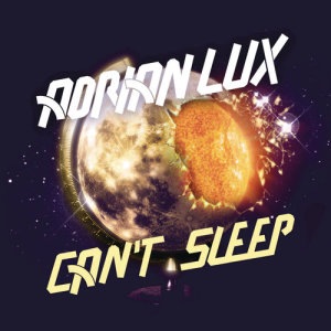 收聽Adrian Lux的Can't Sleep (Radio Edit)歌詞歌曲