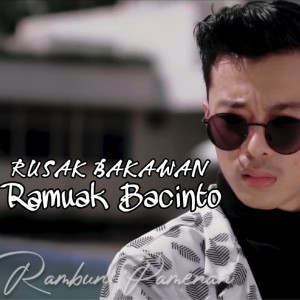 Dengarkan Rusak bakawan ramuak bacinto lagu dari Rambun Pamenan dengan lirik