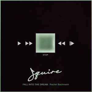 ดาวน์โหลดและฟังเพลง Fall into the Dream พร้อมเนื้อเพลงจาก Squire