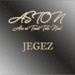 收听JEGEZ的ASTON (Asa ni Tondi Toba Nauli)歌词歌曲