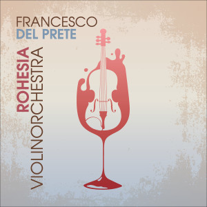 Francesco Del Prete的专辑Rohesia Violinorchestra