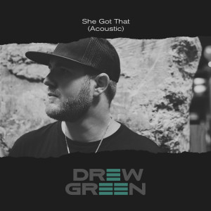 ดาวน์โหลดและฟังเพลง She Got That (Acoustic) พร้อมเนื้อเพลงจาก Drew Green