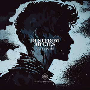 Listen to Dust from My Eyes song with lyrics from Ailiy