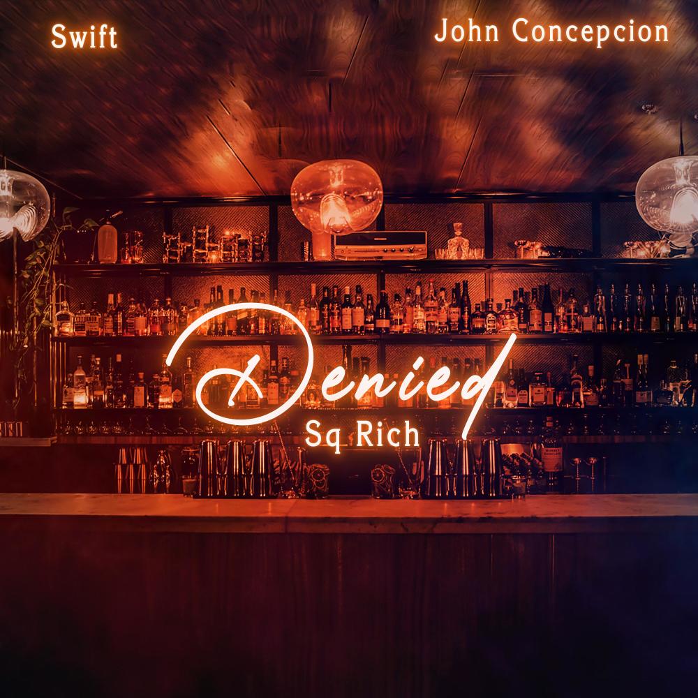 Denied (feat. Swift & John Concepcion) (Explicit)