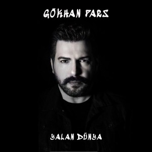 ดาวน์โหลดและฟังเพลง Yalan Dünya พร้อมเนื้อเพลงจาก Gökhan Pars