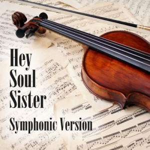 收聽St. Martin's Orchestra Of Los Angeles的Hey Soul Sister - Symphonic Version (Made Famous by Train)歌詞歌曲