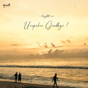 ดาวน์โหลดและฟังเพลง Unspoken Goodbye พร้อมเนื้อเพลงจาก Ariyal.A.P