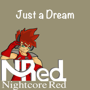 ดาวน์โหลดและฟังเพลง Just a Dream พร้อมเนื้อเพลงจาก Nightcore Red