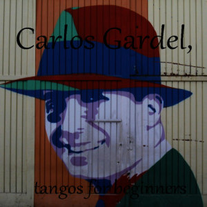 Carlos Gardel的專輯Gardel for beginners