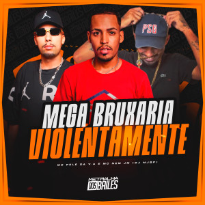 ดาวน์โหลดและฟังเพลง Mega Bruxaria Violentamente (Explicit) พร้อมเนื้อเพลงจาก DJ MJSP