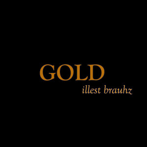 ดาวน์โหลดและฟังเพลง Gold พร้อมเนื้อเพลงจาก Illest brauhz