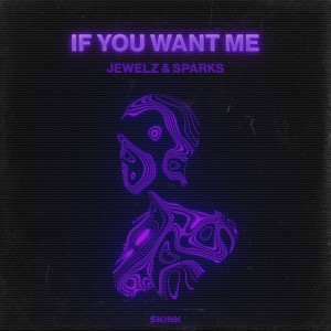 Jewelz & Sparks的专辑If You Want Me