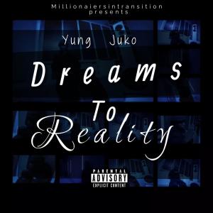 อัลบัม Dreams To Reality ศิลปิน Yung Juko