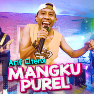 Dengarkan Mangku Purel lagu dari Arif Citenx dengan lirik