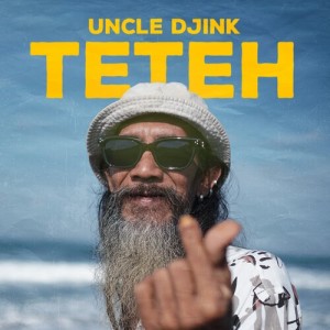 Uncle Djink的专辑Teteh