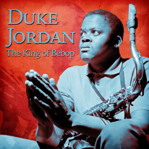 อัลบัม The King of Bebop (Remastered) ศิลปิน Duke Jordan