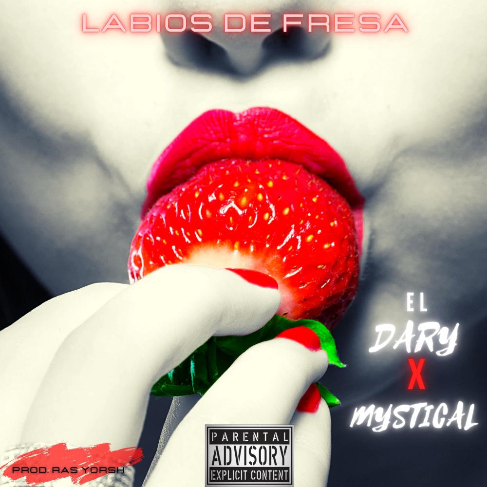 LABIOS DE FRESA (feat. EL DARY & MYSTICAL) (Explicit)