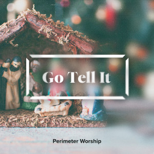 Album Go Tell It from Perimeter Worship