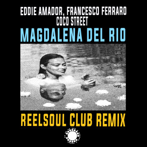 Francesco Ferraro的專輯Magdalena Del Rio (Like A River) (Reelsoul Club Remix)