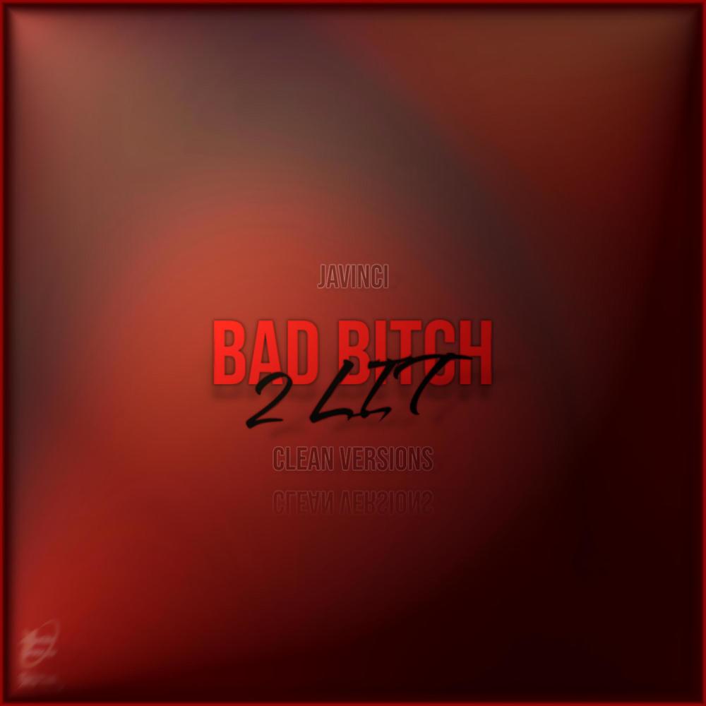 Bad Bitch 2 Lit (Montèupnext Remix Radio Edit)