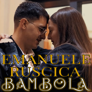 Listen to Bambola song with lyrics from Emanuele Ruscica