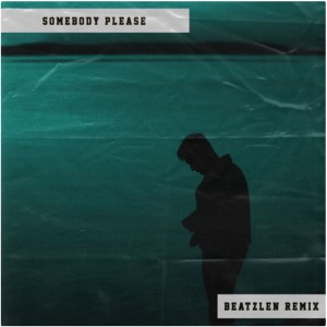 收聽Beatzlen的SOMEBODY PLEASE (Remix)歌詞歌曲