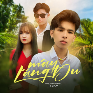 Listen to Mây Lãng Du song with lyrics from Toky