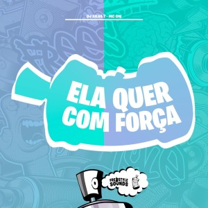 Ela Quer Com Força (Explicit) dari DJ SILVA 7