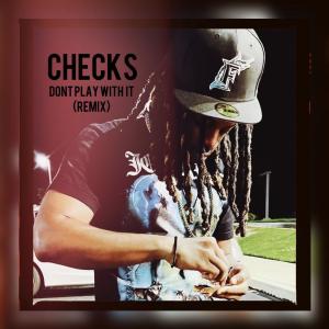 ดาวน์โหลดและฟังเพลง Dont Play With It (Remix|Explicit) พร้อมเนื้อเพลงจาก Checksfromngs