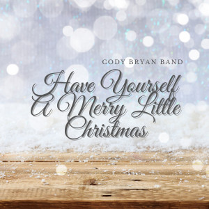Album Have Yourself a Merry Little Christmas oleh Cody Bryan Band