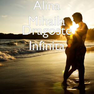 收聽Alina Mihaila的Dragoste Infinita歌詞歌曲