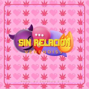 收聽Venenoiss的Sin Relación (Explicit)歌詞歌曲